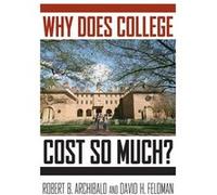 Why Does College Cost So Much by Feldman David H. Professor of Economics Professor of Economics College of William and Mary Hardcover Book Feldman David H. Professor of Economics Professor of Economic