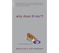 Why Does E=mc2?: (And Why Should We Care?)