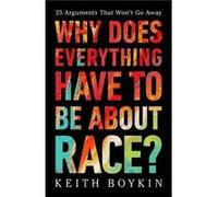 Why Does Everything Have To Be About Race?