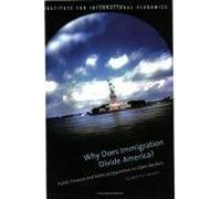 Why Does Imigration Divide America ? : Public Finance And Political Opposition To Open Borders