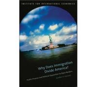 Why Does Immigration Divide America Public Finance and Political Opposition to Open Borders by Gordon Hanson Gordon R. Hanson (Auteur)