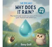 Why Does It Rain?: The round-and-round, true story of the water cycle. Packed with WOW facts.