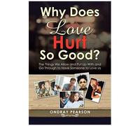 Why Does Love Hurt So Good?
