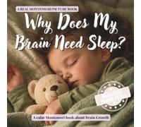 Why Does My Brain Need Sleep?: A calm Montessori book for toddlers about bedtime, rest, brain growth, and feeling safe at night