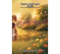 Why Does My Dog Do That?! The Illustrated (Slightly Ridiculous) Answer Book: The real science behind your dog's strangest habits, explained with zero clinical jargon and a whole lot of personality.