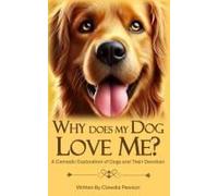 Why Does My Dog Love Me?: A Comedic Exploration Of Dogs And Their Devotion (Furry Logic: Understanding Your Pet (Or Trying To))