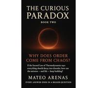WHY DOES ORDER COME FROM CHAOS?: How the Universe Builds Patterns, Meaning, and Stability Without a Designer (A Curious Paradox Exploration)