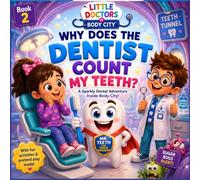 Why Does the Dentist Count My Teeth?: A Sparkly Dental Adventure Inside Body City for Toddlers and Preschoolers Ages 2-5