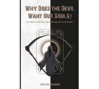 Why Does The Devil Want Our Souls?: Exploring The Theological And Mythological Battle For Humanity