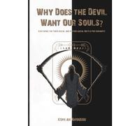 Why Does the Devil Want Our Souls?: Exploring the Theological and Mythological Battle for Humanity