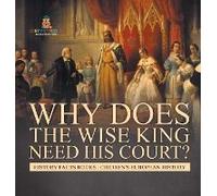 Why Does The Wise King Need His Court? History Facts Books Chidren's European History