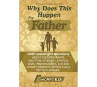 Why Does This Happen for FATHER: 440 Father's why questions book, books for dads, new dad, gift book for father, dad life book, understanding fathers' ... book, father child relationship book