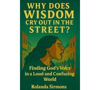 Why Does Wisdom Cry Out in the Street?: Finding God's Voice in a Loud and Confusing World