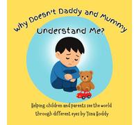 Why Doesn’t Daddy and Mummy Understand Me?: A Heartwarming Story Helping Parents and Children See the World Through Different Eyes (Autism Awareness Book for Kids)