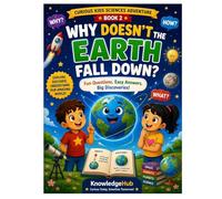 Why Doesn't The Earth Fall Down?: A Fun Journey Into Gravity, Space, and the Forces That Hold Our World Together!