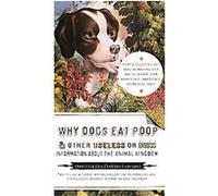 Why Dogs Eat Poop, and Other Useless or Gross Information About the Animal Kingdom David Haviland, Francesca Gould (Auteur)