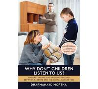 Why Don’t Children Listen to Us?: Understanding and Bridging the Gap Between Parents and the Digital Generation