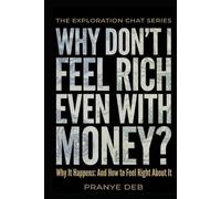 Why Don’t I Feel Rich Even with Money? Why It Happens: And How to Feel Right About It