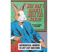 Why Don’t Rabbits Rule The World?: Mathematical answers to life’s key questions