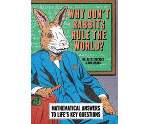 Why Don’t Rabbits Rule The World? Mathematical answers to life’s key questions - Ben Sparks - Cassell - ebook (ePub) - Livre