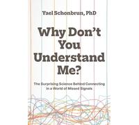 Why Don’t You Understand Me?: The Surprising Science Behind Connecting in a World of Missed Signals
