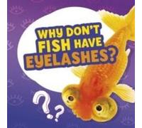 Why Dont Fish Have Eyelashes by Nancy Dickmann Nancy Dickmann (Auteur)