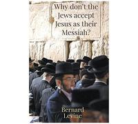 Why Don't The Jews Accept Jesus As Their Messiah?