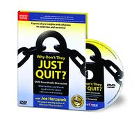 Why Don't They Just Quit?: DVD Roundtable Discussion: What Families and Friends Need to Know about Addiction and Recovery
