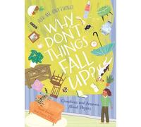 Why Don't Things Fall Up?: Questions and Answers About Physics