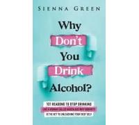 Why Don't You Drink Alcohol?