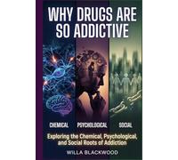 Why Drugs Are So Addictive: Exploring the Chemical, Psychological, and Social Roots of Addiction
