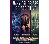 Why Drugs Are So Addictive: Exploring the Chemical, Psychological, and Social Roots of Addiction