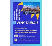 WHY DUBAI?: Why You Should Invest in and Buy Property in Dubai | A Smart Guide to Property Investment, Residency, and Opportunity in Dubai