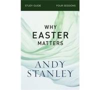 Why Easter Matters Bible Study Guide - Andy Stanley - HarperChristian Resources - Livre en Anglais - Paperback Andy StanleyAndy Stanley (Auteur)
