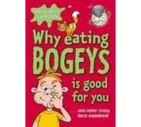 Why Eating Bogeys Is Good For You-- And Other Crazy Facts Explained!