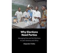Why Elections Need Parties: Managing Free and Fair Elections in Latin America and Africa
