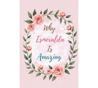 Why Esmeralda Is Amazing: Great Gift for Esmeralda - A Notebook for Girls and Women