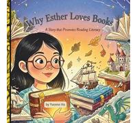 Why Esther Loves Books: A Story That Promotes Reading Literacy