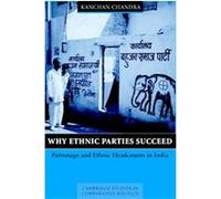 Why Ethnic Parties Succeed, Cambridge Studies in Comparative Politics Kanchan Chandra (Auteur)