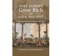 Why Europe Grew Rich and Asia Did Not: Global Economic Divergence, 1600-1850