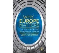 Why Europe Matters: The Case For The European Union