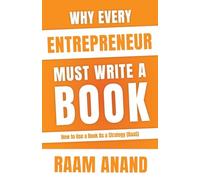 Why Every Entrepreneur Must Write A Book: How to use a Book as a Strategy (BaaS)