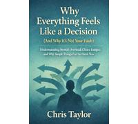 Why Everything Feels Like a Decision (And Why It’s Not Your Fault): Understanding Mental Overload, Choice Fatigue, and Why Simple Things Feel So Hard Now