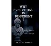 Why Everything Is Different ?: Unraveling Nature's Complexity Through Science And Philosophy