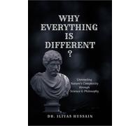 Why Everything Is Different ?: Unraveling Nature's Complexity Through Science And Philosophy