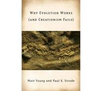 Why Evolution Works and Creationism Fails by Paul Strode Matt Young, Paul R. Strode (Auteur)