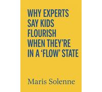 Why Experts Say Kids Flourish When They're In A 'Flow' State