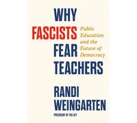 Why Fascists Fear Teachers Public Education and the Future of Democracy - Randi Weingarten - Thesis - ebook (ePub) - Livre