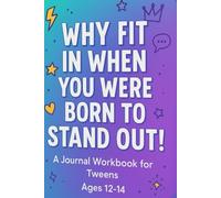 Why Fit In When You Were Born To Stand Out: A Journal Workbook for Tweens