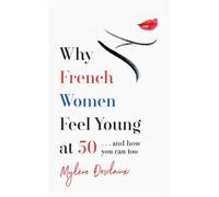 Why French Women Feel Young At 50